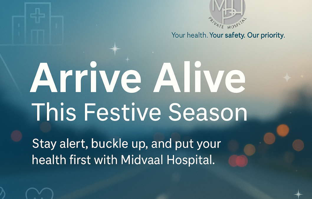 Arrive Alive This Festive Season with Midvaal Private Hospital